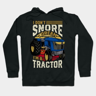 I Don't Snore Im A Tractor Hoodie